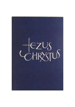 Jezus Chrystus historia i tajemnica