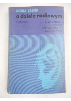O dziele radiowym. Z zagadnień estetyki oryginalnego słuchowiska