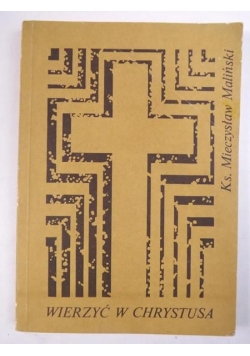Wierzyć w Chrystusa