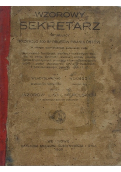 Wzorowy sekretarz obejmujący przeszło 300 sposobów pisania listów,1925r.