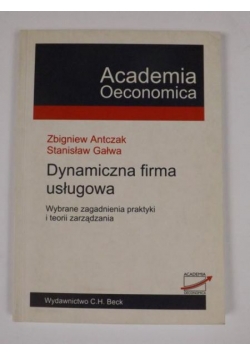 Dynamiczna firma usługowa. Wybrane zagadnienia praktyki i teorii zarządzania
