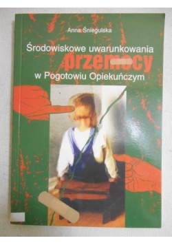 Środowiskowe uwarunkowania przemocy w Pogotowiu Opiekuńczym