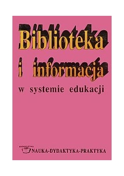 Biblioteka i informacja w systemie edukacji