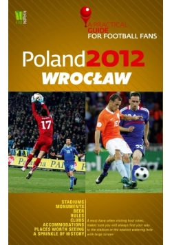 Poland 2012 Wrocław A Practical Guide for Football Fans