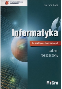 Informatyka dla szkół ponadgimnazjalnych Podręcznik zakres rozszerzony + CD