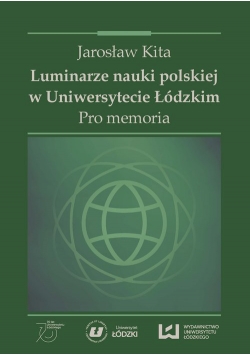 Luminarze nauki polskiej w Uniwersytecie Łódzkim