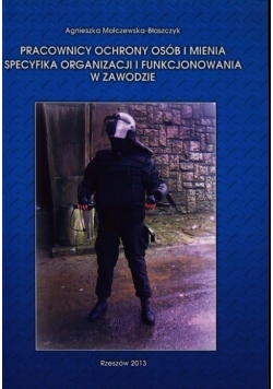 Pracownicy  ochrony osób i mienia specyfika organizacji i funkcjonowania w zawodzie