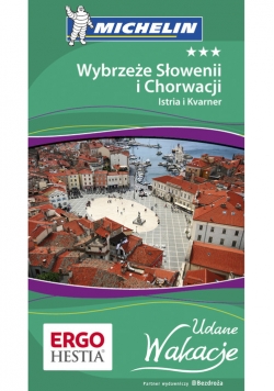 Wybrzeże Słowenii i Chorwacji Istria i Kvarner Udane Wakacje