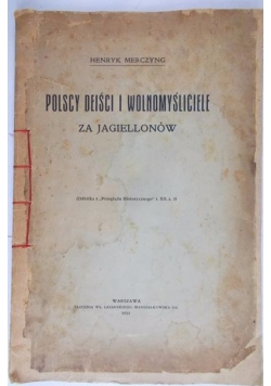 Polscy deiści i wolnomyśliciele za Jagiellonów, 1911 r.
