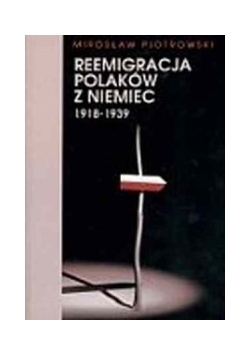 Reemigracja Polaków do Niemiec 1918-1939