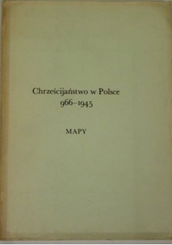 Chrześcijaństwo w Polsce. 966-1945 Mapy