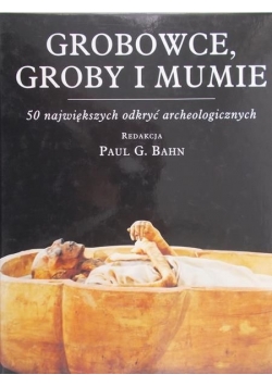 Grobowce, groby i mumie