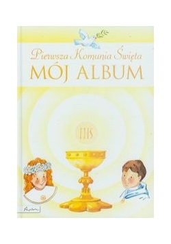 Pierwsza Komunia Święta: Mój album