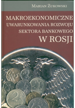 Makroekonomiczne uwarunkowania rozwoju sektora bankowego w Rosji