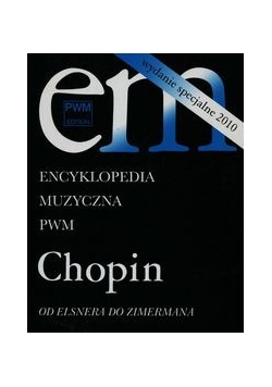 Encyklopedia Muzyczna PWM Chopin Od Elsnera do Zimermana