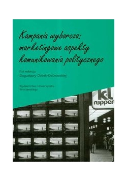 Kampania wyborcza marketingowe aspekty komunikowania politycznego