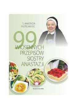99 wiosennych przepisów  siostry Anastazji