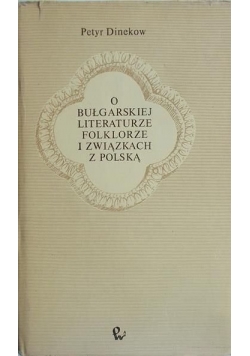 O Bułgarskiej literaturze Folklorze i związkach z Polską
