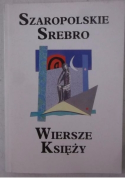 Szaropolskie srebro. Wiersze księży