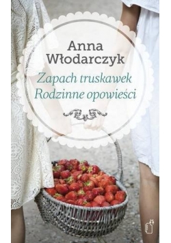 Zapach truskawek rodzinne opowieści, Nowa