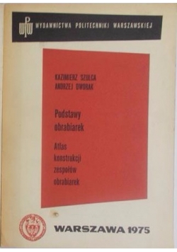 Podstawy obrabiarek. Atlas konstrukcji zespołów obrabiarek