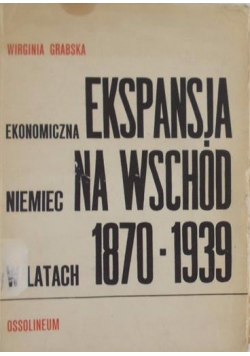 Ekonomiczna ekspensja Niemiec na wschód w latach 1870 - 1939