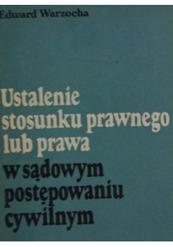 Ustalenie stosunku prawnego lub prawa w sądowym postępowaniu cywilnym