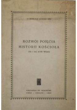 O. Romuald Gustaw  Rozwój pojęcia historii kościoła od I do XVIII wieku
