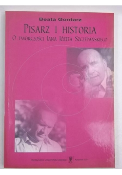 Pisarz i historia. O twórczości Jana Józefa Szczepańskiego
