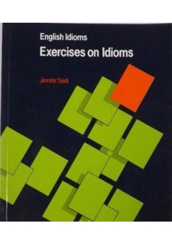 Seidl Jennifer - English Idioms Exercises on Idioms. Oxford