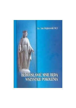 Błogosławić mnie będą wszystkie pokolenia