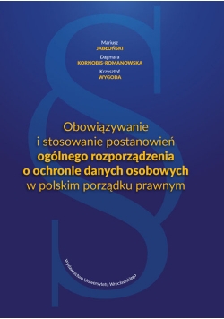 Obowiązywanie i stosowanie postanowień ogólnego rozporządzenia o ochronie danych osobowych w polskim