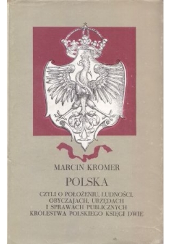 Polska czyli o położeniu, ludności, obyczajach, urzędach i sprawach publicznych królestwa polskiego ksieęi dwie