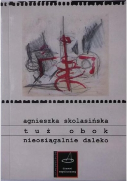 Tuż obok nieosiągalnie daleko