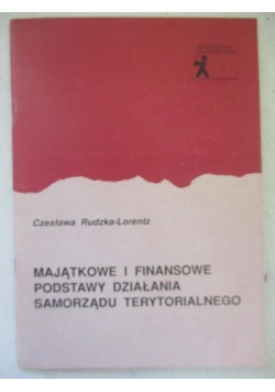 Majątkowe i finansowe podstawy działania samorządu terytorialnego