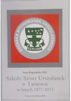 Szkoły Sióstr Urszulanek w Tarnowie w latach 1877-1953