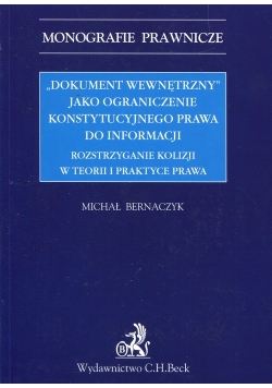 Dokument wewnętrzny jako ograniczenie konstytucyjnego prawa do informacji Rozstrzyganie kolizji w teorii i praktyce prawa
