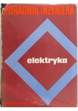 Poradnik inżyniera. Elektryka, T. II