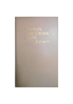 Wierzę w Ciebie Boże żywy