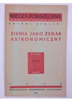Opolski Antoni - Ziemia jako zegar astronomiczny, Zeszyt I, 1948 r.