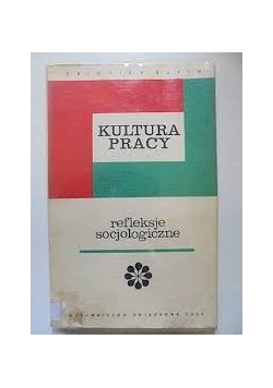 Kultura pracy. Refleksje socjologiczne