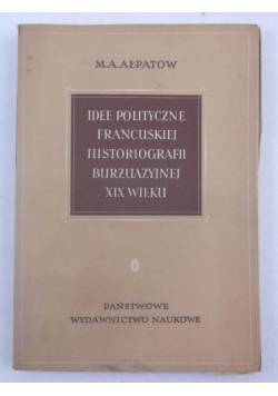 Idee polityczne francuskiej historiografii burżuazyjnej XIX wieku