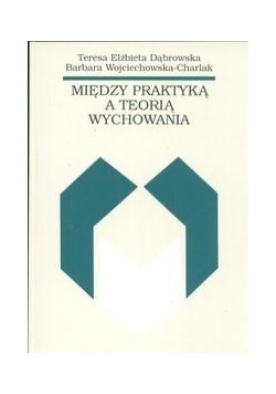 Między praktyką a teorią wychowania