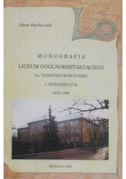 Monografia LO im.T.Kosciuszki w Myślenicach 1908-1998