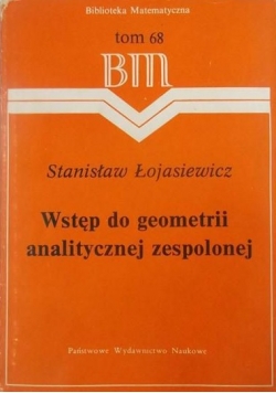 Wstęp do geometrii analitycznej zespolonej Tom 68