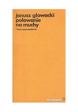 Polowanie na muchy i inne opowiadania