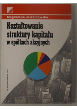 Kształtowanie struktury kapitału w spółkach akcyjnych