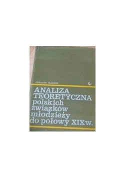 Analiza Teoretyczna  polskich związków młodzieży do połowy  XIXw.