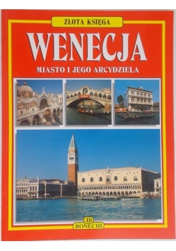 Wenecja. Miasto i jego arcydzieła