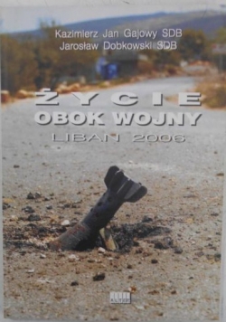Życie obok wojny Liban 2006